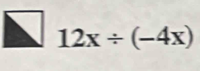 12x/ (-4x)