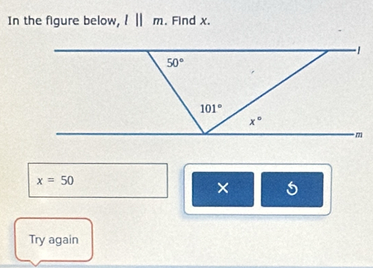 In the figure below, l||m. Find x.
x=50
× 5
Try again