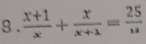 8 .  (x+1)/x + x/x+1 = 25/u 