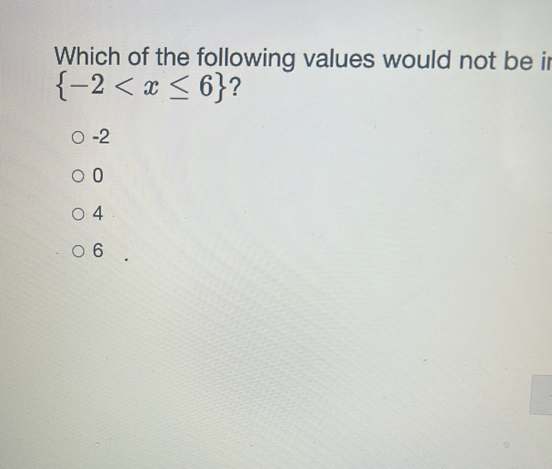 Which of the following values would not be ir
 -2 ?
-2
0
4
6