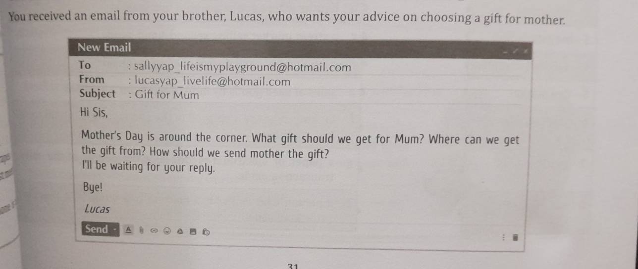 You received an email from your brother, Lucas, who wants your advice on choosing a gift for mother. 
31