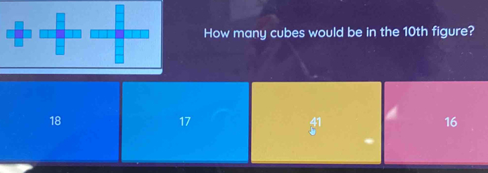 How many cubes would be in the 10th figure?
18
17
16