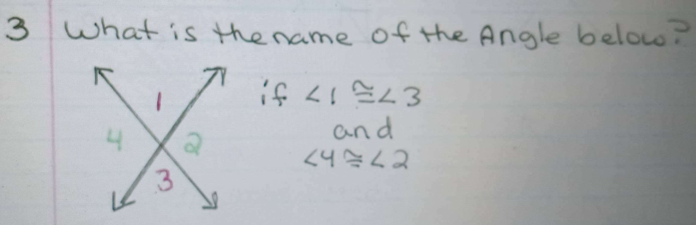 What is the name of the Angle below? 
if ∠ 1≌ ∠ 3
and
∠ 4≌ ∠ 2