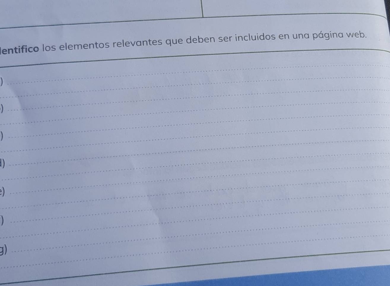 lentifico los elementos relevantes que deben ser incluidos en una página web. 
__ 
_ 
_ 
_ 
_ 
_ 
_ 
_D 
_ 
_ 
_ 
_ 
_ 
_ 
g) 
_