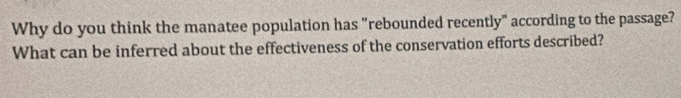 Why do you think the manatee population has "rebounded recently" according to the passage? 
What can be inferred about the effectiveness of the conservation efforts described?