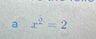 a x^2=2