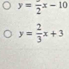 y=frac 2x-10
y= 2/3 x+3