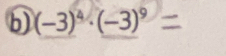 (-3)^4· (-3)^9