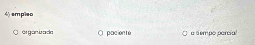 empleo
organizado paciente a tiempo parcial