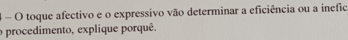 toque afectivo e o expressivo vão determinar a eficiência ou a inefic 
o procedimento, explique porquê.