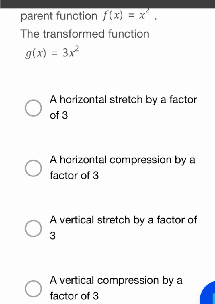 Solved: parent function f(x)=x^2. The transformed function g(x)=3x^2 A ...