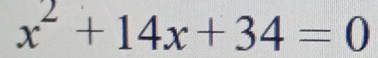 x^2+14x+34=0