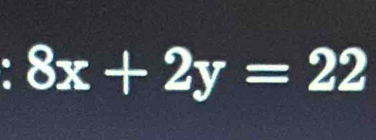 8x+2y=22