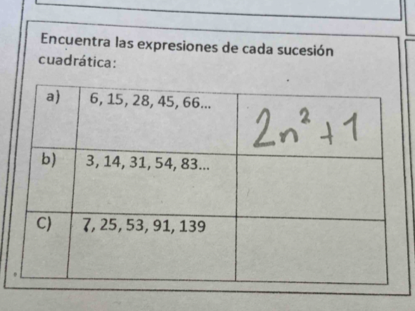 Encuentra las expresiones de cada sucesión 
cuadrática: