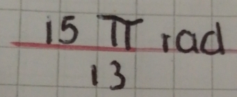  15π /13  rad