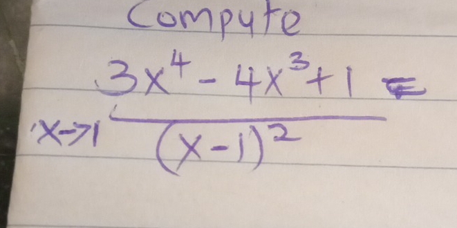 compute
_xto 1frac 3x^4-4x^3+1(x-1)^2=