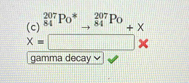 _(84)^(207)Po^*_to _(84)^(207)Po
+ X
X=□ × 
gamma decay √