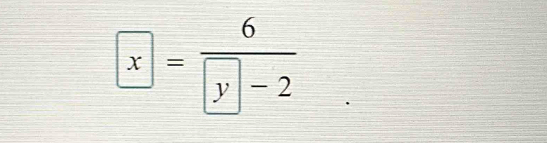 boxed x=frac 6boxed y-2