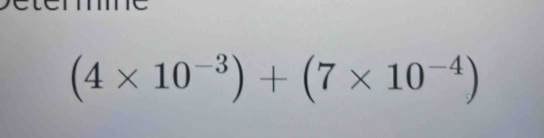 (4* 10^(-3))+(7* 10^(-4))