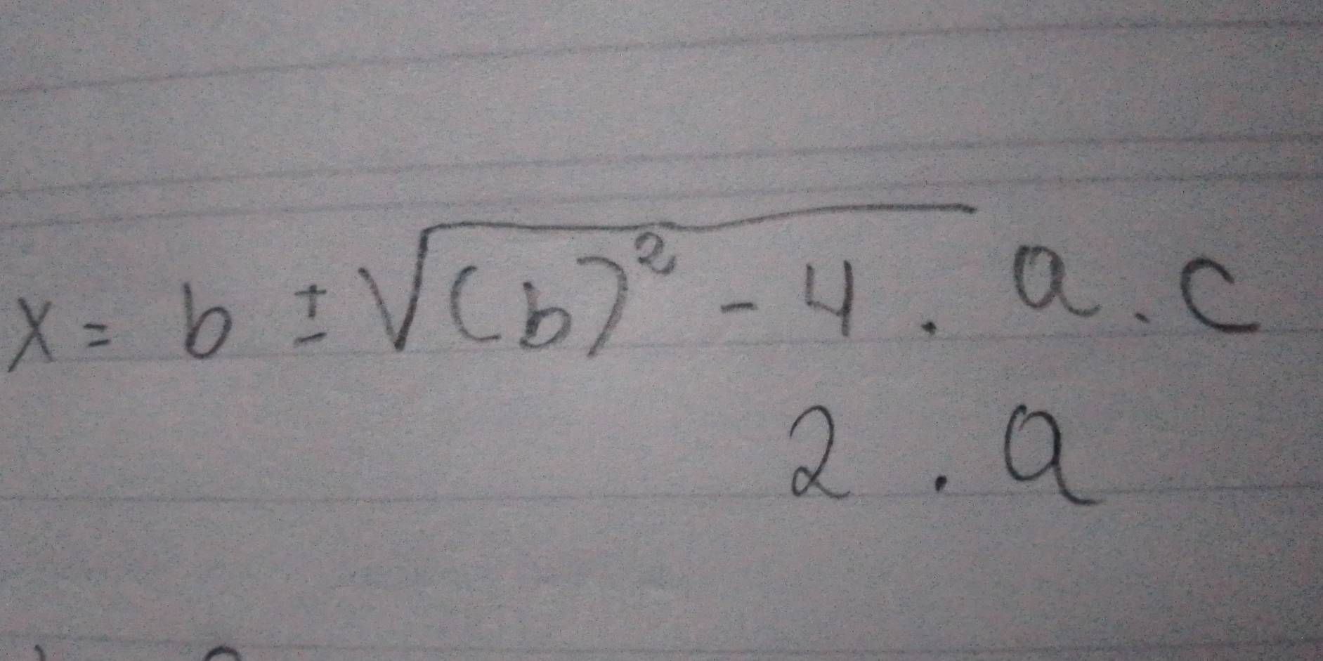 x=b± sqrt((b)^2)-4· a· c
2· a