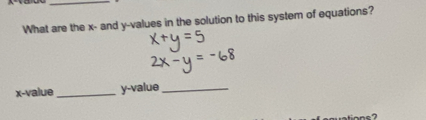 What are the x - and y -values in the solution to this system of equations?
x -value _ y -value_