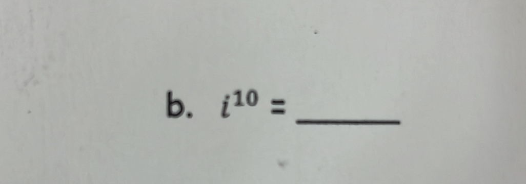 i^(10)= _