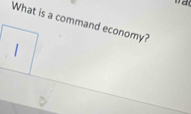 What is a command economy?