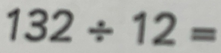 Solved: 132/ 12= [Math]