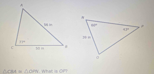 △ CBA≌ △ OPN. What is OP?