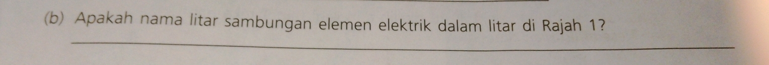 Apakah nama litar sambungan elemen elektrik dalam litar di Rajah 1? 
_