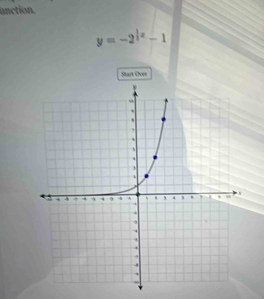 unction.
y=-2^(frac 1)2x-1
Start Over