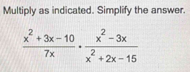 Multiply as indicated. Simplify the answer.