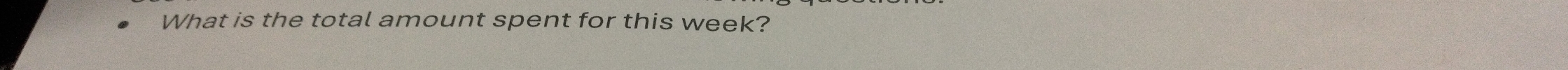 What is the total amount spent for this week?