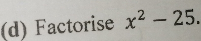 Factorise x^2-25.