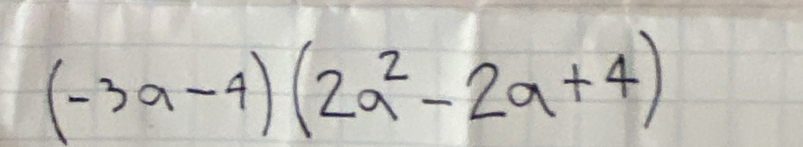 (-3a-4)(2a^2-2a+4)