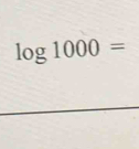 log 1000=