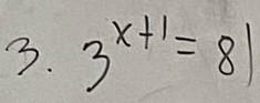 3^(x+1)=81