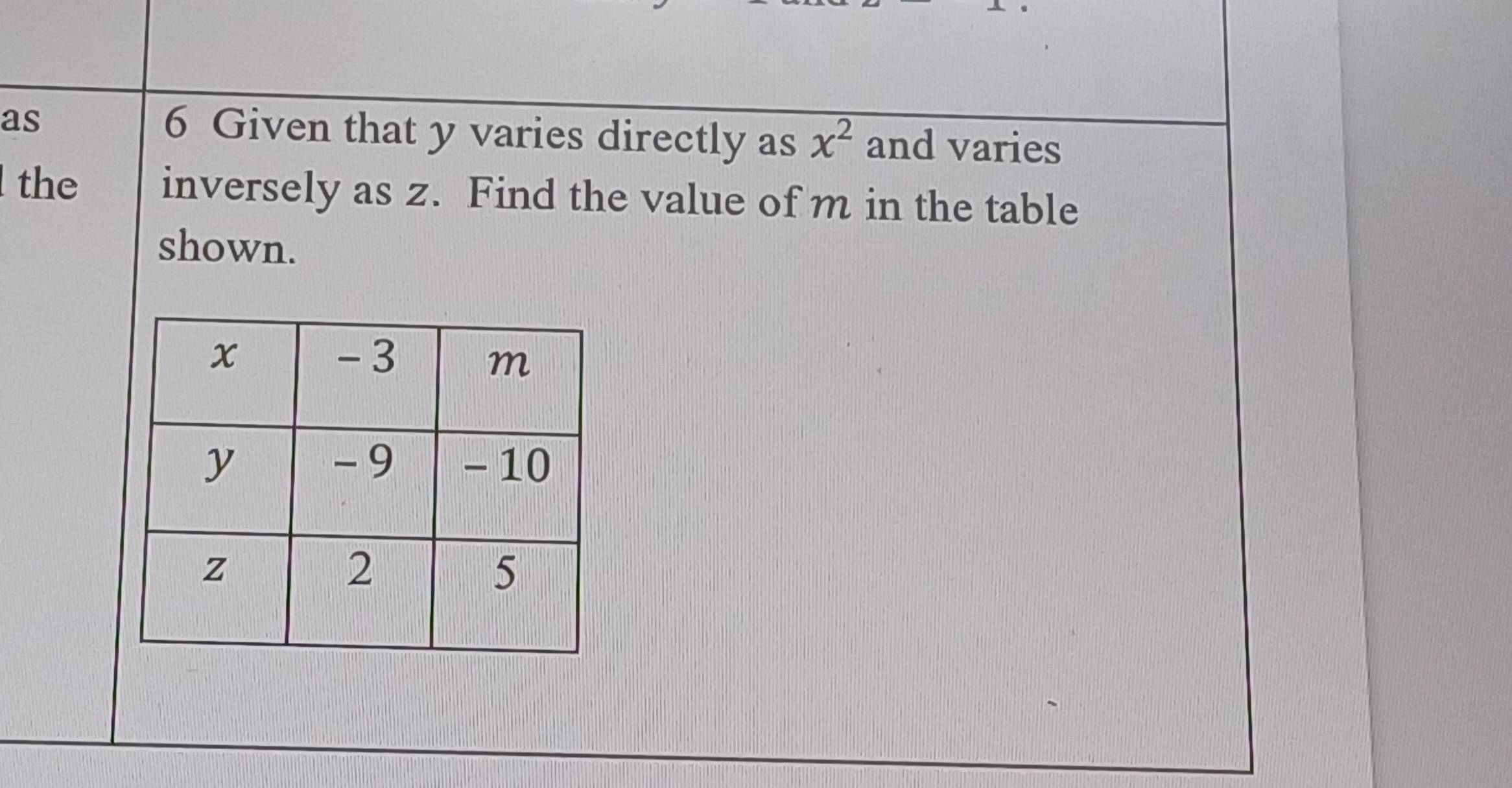 as 6 Given that y varies directly as x^2 and varies 
the inversely as z. Find the value of m in the table 
shown.