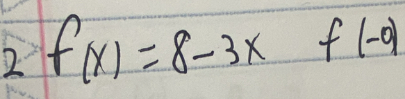 2 f(x)=8-3x f(-0)