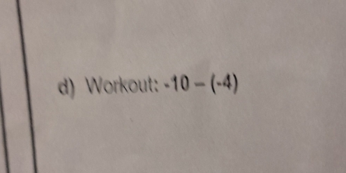 Workout: -10-(-4)