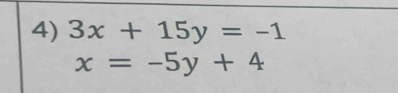 3x+15y=-1
x=-5y+4