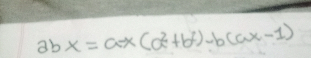 abx=ax(a^2+b^2)-b(ax-1)