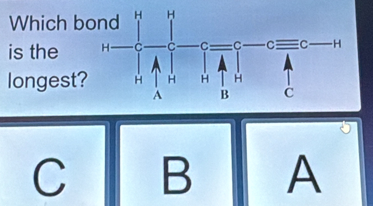 Which b
is the 
longest
C
B
A