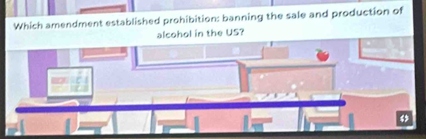 Which amendment established prohibition: banning the sale and production of 
alcohol in the US?