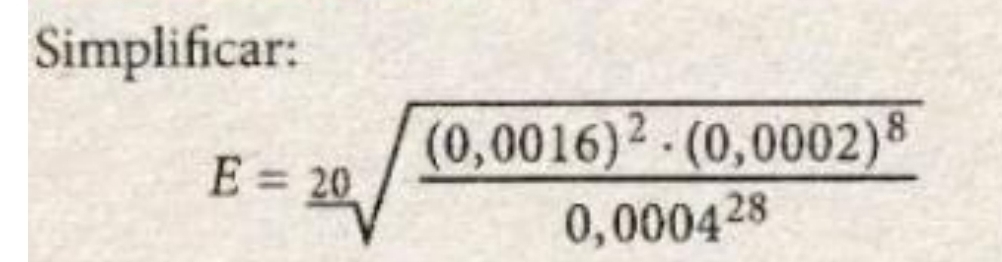 Simplificar:
E=sqrt(frac (0,0016)^2)· (0,0002)^80,0004^(28)