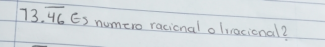 73.overline 46 Es numero racionalo Ivacional?