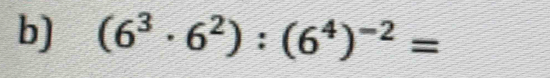 (6^3· 6^2):(6^4)^-2=