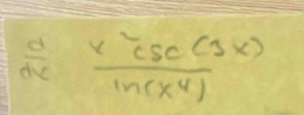  d/dx  x^2csc (3x)/ln (x^4) 