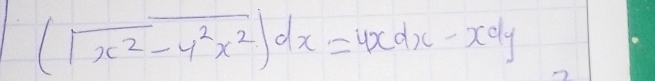 (sqrt(x^2-y^2)x^2)dx=4xdx-xdy