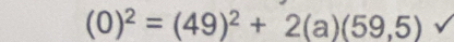 (0)^2=(49)^2+2(a)(59,5)